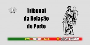 Notícias - Tribunal da Relação do Porto