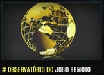Observatório do Jogo Remoto.